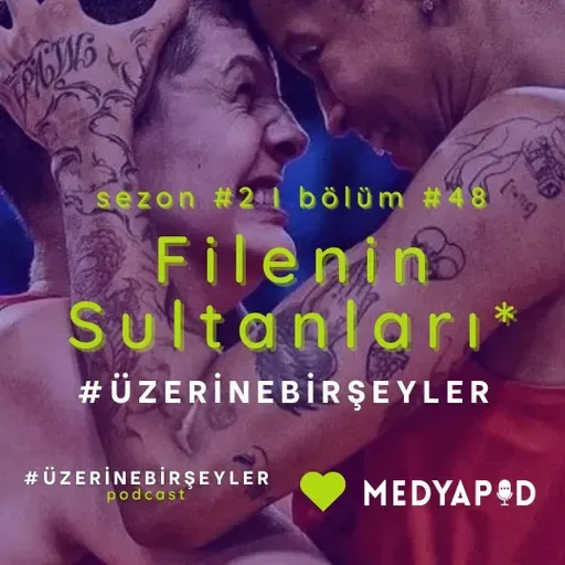 Filenin Sultanları #ÜzerineBirŞeyler - Bölüm #48