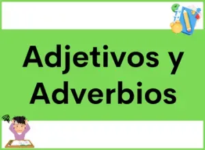 Adjetivos y Adverbios en español: ¿Cuál es su posición en las frases? ¿Cuál es la diferencia?