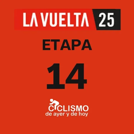 Vuelta a España 2025 - Etapa 14 - Ciclismo de Ayer y de Hoy