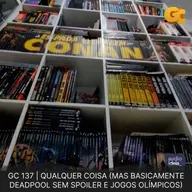 GC 137 | QUALQUER COISA (MAS BASICAMENTE DEADPOOL SEM SPOILER E JOGOS OLÍMPICOS)