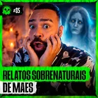 RELATOS SOBRENATURAIS ESPECIAL DIA DAS MÃES | LendaCast Solo #85