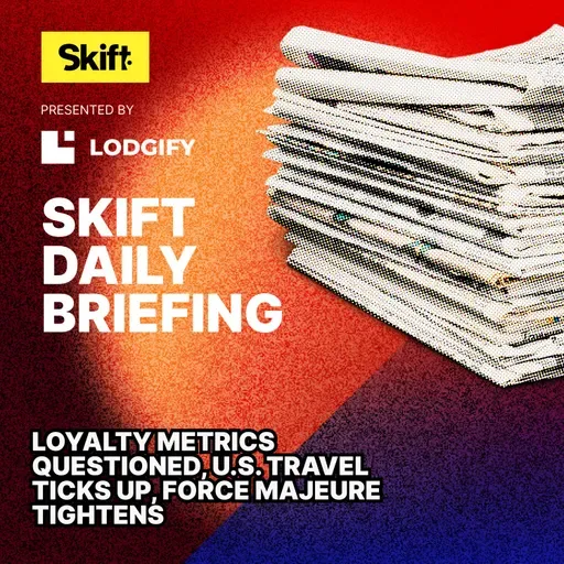 Loyalty Metrics Questioned, U.S. Travel Ticks Up, Force Majeure Tightens