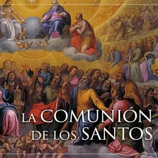Retiro Mensual "XI. 1. La Comunión de los Santos"