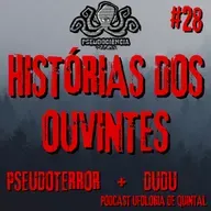 TERROR#28 - HISTÓRIAS DOS OUVINTES - COM DUDU DO PODCAST UFOLOGIA DE QUINTAL