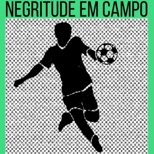 O fim da temporada 2020 / Negritude em Campo #52