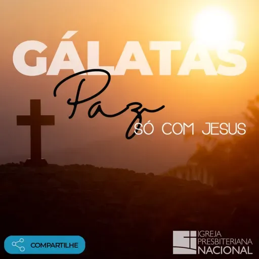 S06 E03 [ Gálatas 1.10-17 ] Cristo, o centro da vida de todo cristão - Rev. Marcos Alexandre