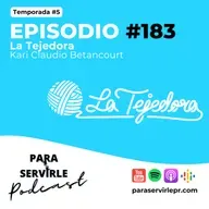 Episodio #183-T5 Kari Claudio Betancourt | La Tejedora 