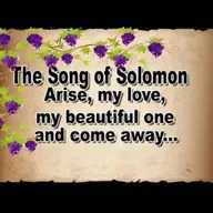 - Rise up My love, My fair one, and come away with Me...