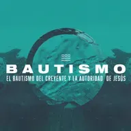 El Bautismo del Creyente y la Autoridad de Jesús