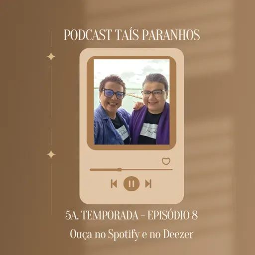 Podcast Taís Paranhos S005 E008