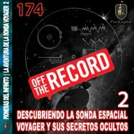 Descubriendo la sonda espacial Voyager y sus secretos ocultos 2 OFF THE RECORD | FK 174  ️ - Episodio exclusivo para mecenas