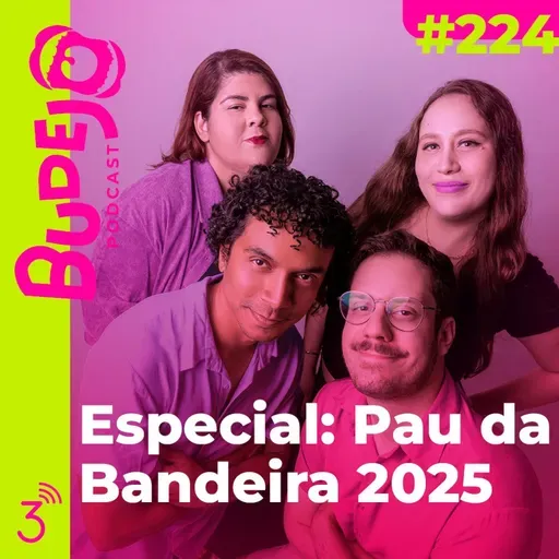 #224. Especial Pau da Bandeira 2025