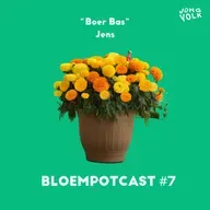 BLOEMPOTCAST #7 - BOER BAS