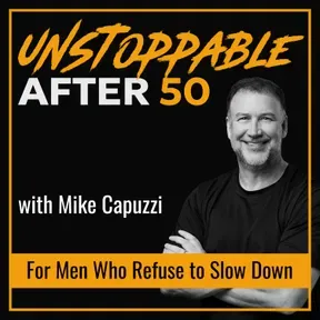 Unstoppable After 50: Men’s Health, Peak Performance, and Legacy