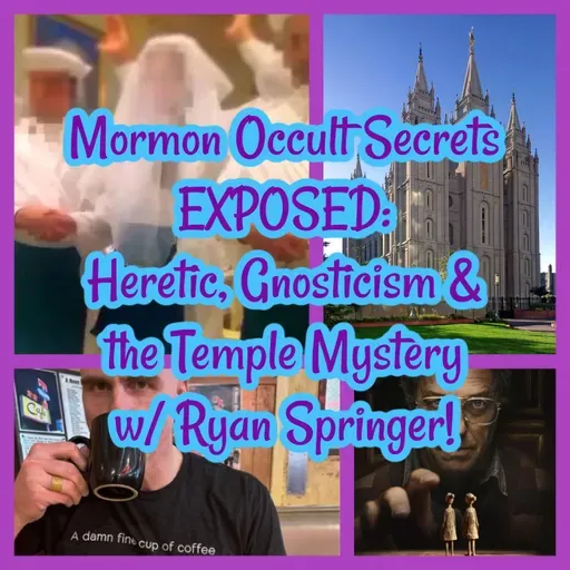 Mormon Occult Secrets EXPOSED: Heretic, Gnosticism & the Temple Mystery w/ Ryan Springer!