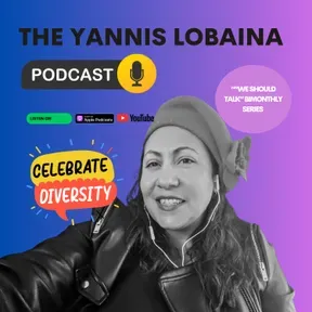 The Yannis Lobaina Podcast: "We Should Talk," a bilingual alternating episode(Spanish-English) show