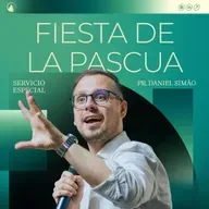 FIESTA DE LA PASCUA - Pr. Daniel Simão