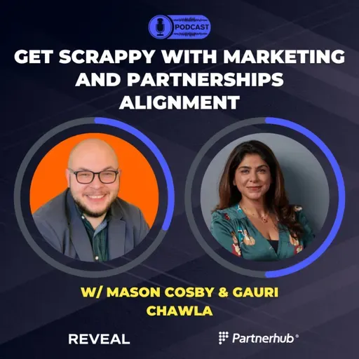 Get scrappy with Growth and Partnerships alignment - with Gauri Chawla and Mason Cosby