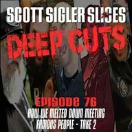 DEEP CUTS Episode 76: More Meltowns Meeting Famous People