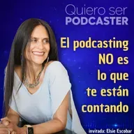 El podcasting NO es lo que te están contando, con Elsie Escobar