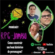 Podcast RPG com Jambu #27 | Como construir um bom histórico de personagem?