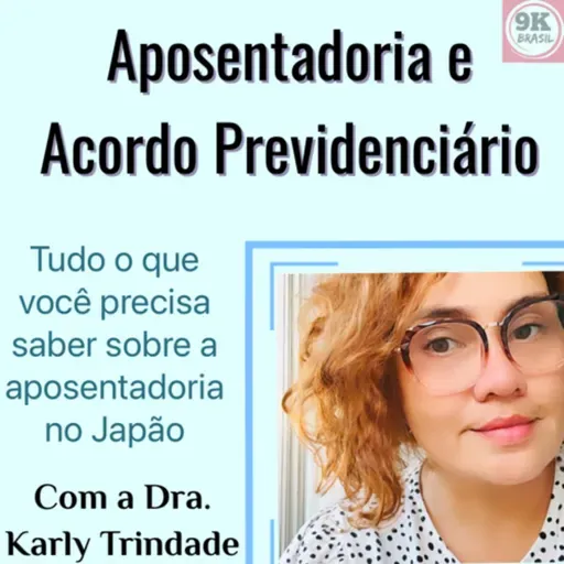 Aposentadoria no Japão - com Dra. Karly Trindade