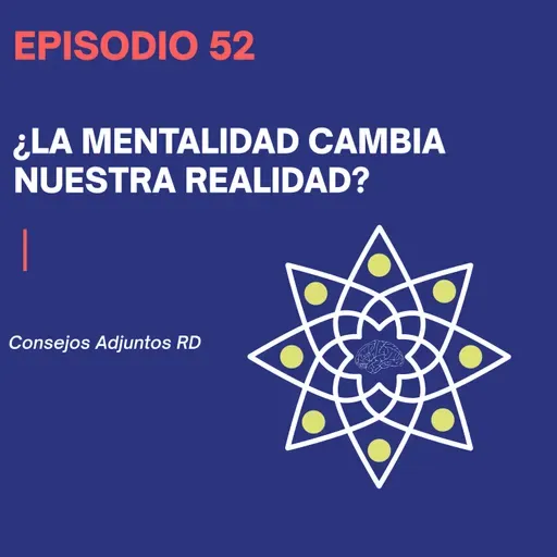 Episodio 52 - ¿La mentalidad cambia la realidad?