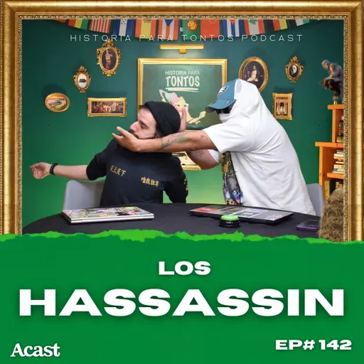 Los Hassassin - Historia para tontos Podcast - Ep #142