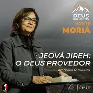 Monte Moriá | Jeová Jireh: O Deus provedor | Apª Sonia N. Oliveira
