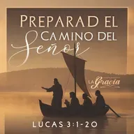 Lucas 3:1-20 - Preparad el Camino del Señor