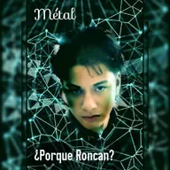 Métal - ¿Porque Roncan?