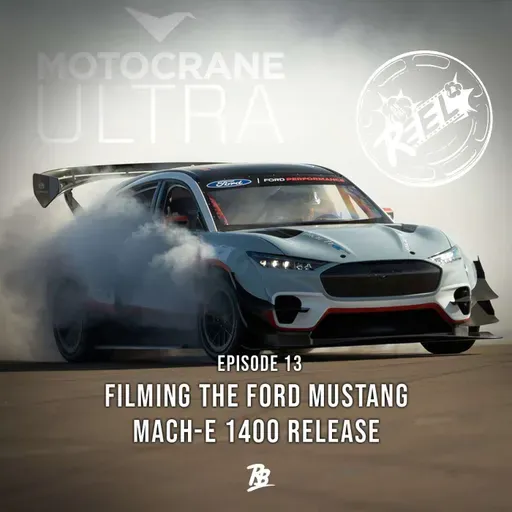 Filming the Ford Mustang Mach-E 1400: One-Of-A-Kind Prototype｜Ep. 13 On The Reel Podcast