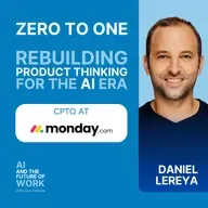 383: From Zero-to-One to a Billion in ARR: Why monday.com Is Rebuilding Its Product Thinking from Scratch, with Daniel Lereya, CPTO at monday.com