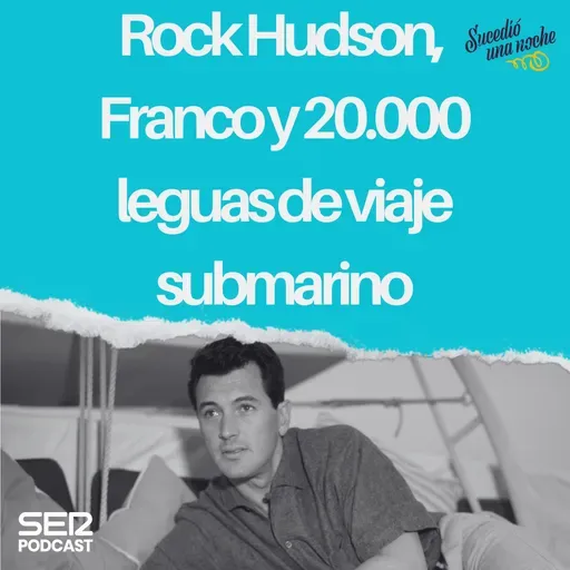 Rock Hudson, Franco y 20.000 leguas de viaje submarino