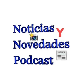 Noticias y Novedades Podcast