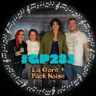 #GP283 La Gore + Back Noise: poderosas voces femeninas (07x10)