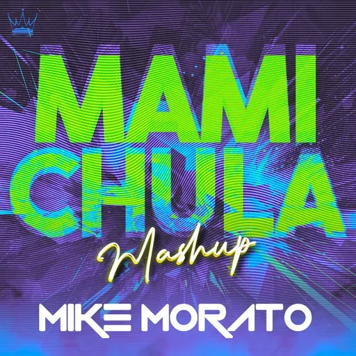 Mike Morato - Mami Chula (Mashup)
