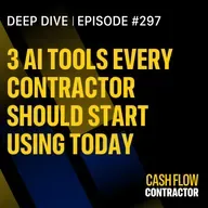 297 - 3 AI Tools Every Contractor Should Start Using Today