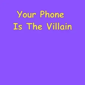 Your Phone Is the Villain | Beat Screen Addiction And Take Back Your Life