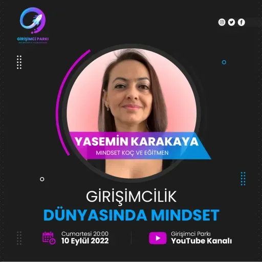 Girişimcilik Sohbetleri #68 - Girişimcilik Ekosisteminde Mindset, Yasemin Karakaya