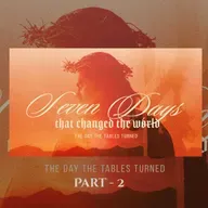 Seven Days That Changed The World | The Day The Tables Turned | Senior Pastor Keith Stewart