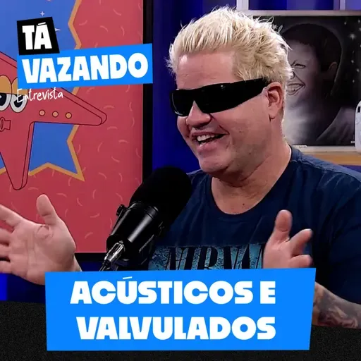 ACÚSTICOS E VALVULADOS - Tá Vazando Entrevista!
