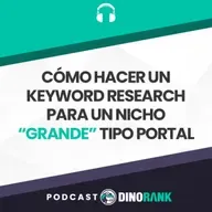 Cómo hacer un keyword research para un nicho “GRANDE” tipo portal