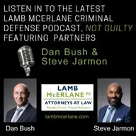 Not Guilty - Criminal Defense Podcast by Attorneys Dan Bush & Steve Jarmon