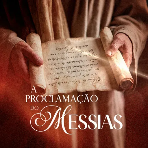 Episódio 299 | A Proclamação do Messias - Pr. Francisco Chaves
