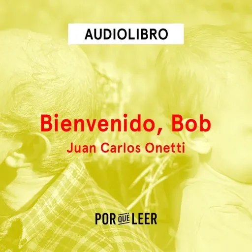 Bienvenido, Bob - Juan Carlos Onetti