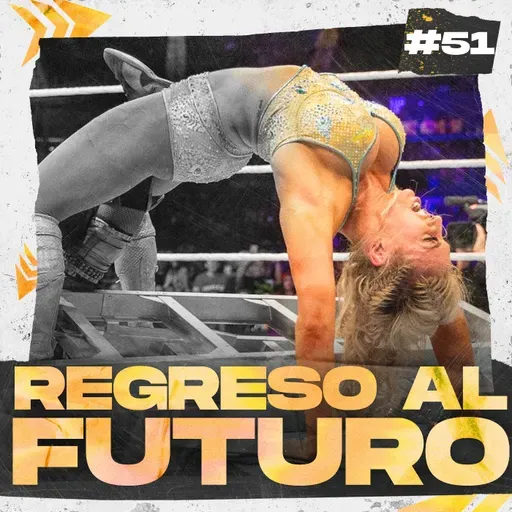 Regreso al futuro #51 - WWE Evolution 2018 - Episodio exclusivo para mecenas