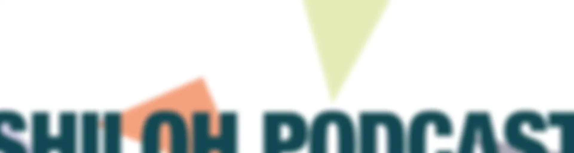 Shiloh Podcast
