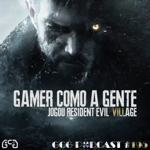 GCG Podcast #195: Resident Evil 8 Village