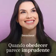 QUANDO OBEDECER PARECE IMPRUDENTE